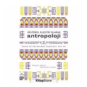 KÜLTÜREL ELEŞTIRI OLARAK ANTROPOLOJI İNSAN BILIMLERINDE DENEYSEL BIR AN - GEORGE E. MARCUS