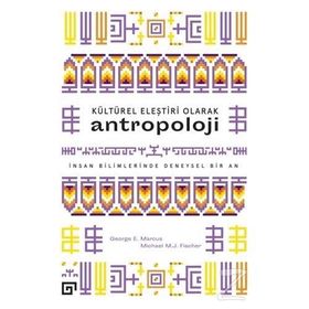 KÜLTÜREL ELEŞTIRI OLARAK ANTROPOLOJI İNSAN BILIMLERINDE DENEYSEL BIR AN - GEORGE E. MARCUS