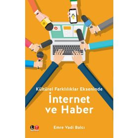 Kültürel Farklılıklar Ekseninde İnternet Ve Haber - Emre Vadi Balcı