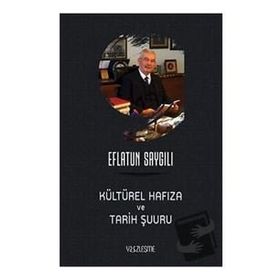 Kültürel Hafıza ve Tarih Şuuru - Eflatun Saygılı - Yüzleşme Yayınları
