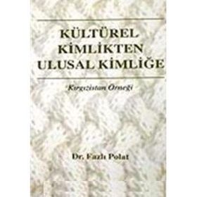 KÜLTÜREL KIMLIKTEN ULUSAL KİMLİĞE - FAZLI POLAT