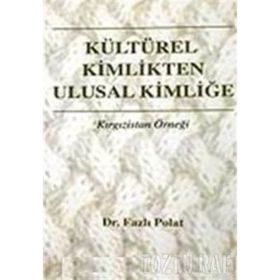 KÜLTÜREL KIMLIKTEN ULUSAL KİMLİĞE - FAZLI POLAT