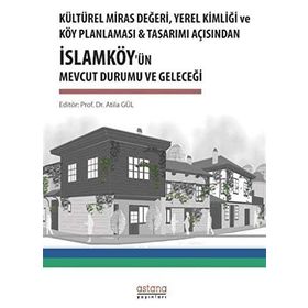 Kültürel Miras Değeri, Yerel Kimliği ve Köy Planlaması - Atila Gül