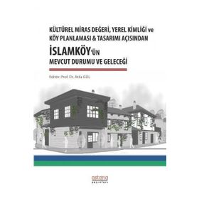 Kültürel Miras Değeri, Yerel Kimliği ve Köy Planlaması - Atila Gül