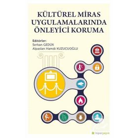 Kültürel Miras Uygulamalarında Önleyici Koruma - Alpaslan Hamdi Kuzucuoğlu