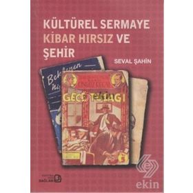KÜLTÜREL SERMAYE KIBAR HIRSIZ VE ŞEHİR - SEVAL ŞAHİN
