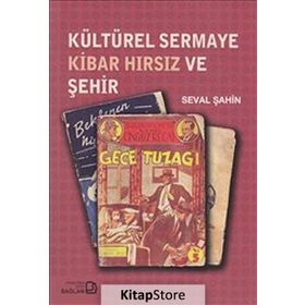 KÜLTÜREL SERMAYE KIBAR HIRSIZ VE ŞEHİR - SEVAL ŞAHİN
