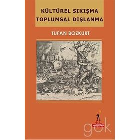 Kültürel Sıkışma Toplumsal Dışlanma - Tufan Bozkurt