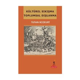 Kültürel Sıkışma Toplumsal Dışlanma - Tufan Bozkurt