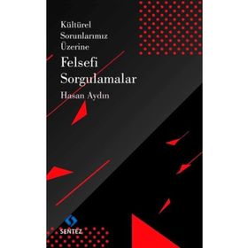 Kültürel Sorunlarımız Üzerine Felsefi Sorgulamalar Hasan Aydın