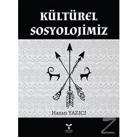 Kültürel Sosyolojimiz - Hasan Yazıcı