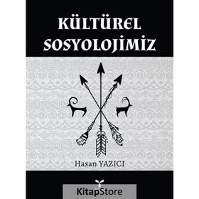 Kültürel Sosyolojimiz - Hasan Yazıcı