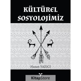 Kültürel Sosyolojimiz - Hasan Yazıcı