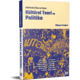 Kültürel Teori ve Politika Gökçen Ertuğrul