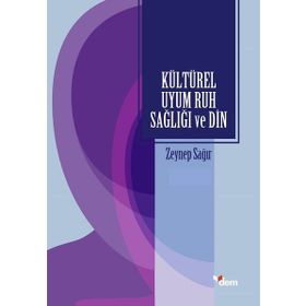 Kültürel Uyum Ruh Sağlığı Ve Din - Zeynep Sağır