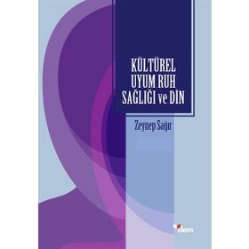 Kültürel Uyum Ruh Sağlığı Ve Din - Zeynep Sağır