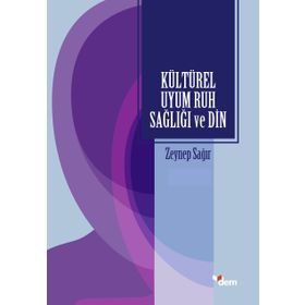 Kültürel Uyum Ruh Sağlığı Ve Din - Zeynep Sağır
