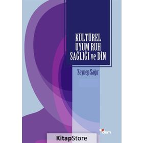 Kültürel Uyum Ruh Sağlığı Ve Din - Zeynep Sağır