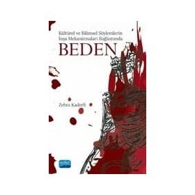 Kültürel Ve Bilimsel Söylemlerin İnşa Mekanizmaları Bağlamında Beden - Kolektif