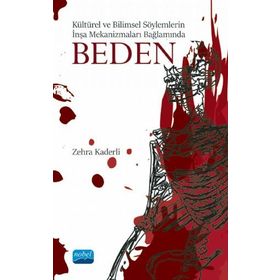 Kültürel Ve Bilimsel Söylemlerin İnşa Mekanizmaları Bağlamında Beden - Kolektif