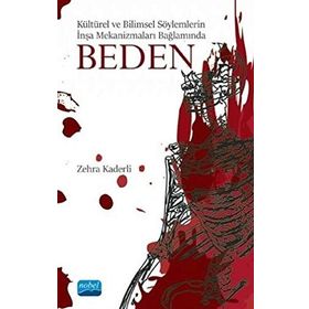 Kültürel Ve Bilimsel Söylemlerin İnşa Mekanizmaları Bağlamında Beden - Kolektif
