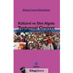 KÜLTÜREL VE DINI ALGIDA TOPLUMSAL CINSIYET - ALIYE ÇINAR KÖYSÜREN