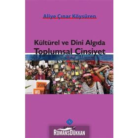 KÜLTÜREL VE DINI ALGIDA TOPLUMSAL CINSIYET - ALIYE ÇINAR KÖYSÜREN