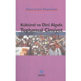 KÜLTÜREL VE DINI ALGIDA TOPLUMSAL CINSIYET - ALIYE ÇINAR KÖYSÜREN