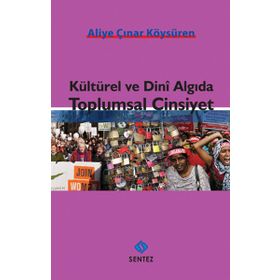 KÜLTÜREL VE DINI ALGIDA TOPLUMSAL CINSIYET - ALIYE ÇINAR KÖYSÜREN