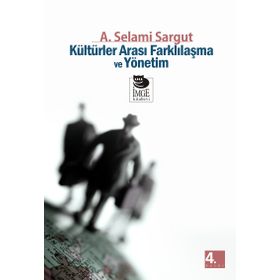 KÜLTÜRLER ARASI FARKLILAŞMA VE YÖNETİM - A. SELAMI SARGUT