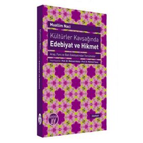 Kültürler Kavşağında Edebiyat ve Hikmet - Muallim Naci Mehmet Atalay Mehmet Yavuz