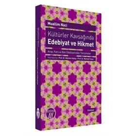 Kültürler Kavşağında Edebiyat ve Hikmet - Muallim Naci Mehmet Atalay Mehmet Yavuz