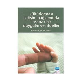 KÜLTÜRLERARASI İLETİŞİM BAĞLAMINDA İNSANA DAIR DUYGULAR VE RİTÜELLER - NECLA MORA
