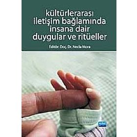 KÜLTÜRLERARASI İLETİŞİM BAĞLAMINDA İNSANA DAIR DUYGULAR VE RİTÜELLER - NECLA MORA