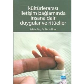 KÜLTÜRLERARASI İLETİŞİM BAĞLAMINDA İNSANA DAIR DUYGULAR VE RİTÜELLER - NECLA MORA