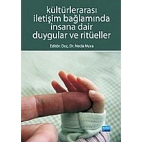 KÜLTÜRLERARASI İLETİŞİM BAĞLAMINDA İNSANA DAIR DUYGULAR VE RİTÜELLER - NECLA MORA