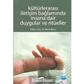 KÜLTÜRLERARASI İLETİŞİM BAĞLAMINDA İNSANA DAIR DUYGULAR VE RİTÜELLER - NECLA MORA