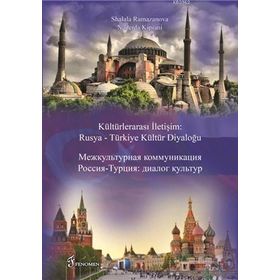 Kültürlerarası İletişim Rusya - Türkiye Kültür Diyaloğu - Shalala Ramazanova Nadjia Kipiani