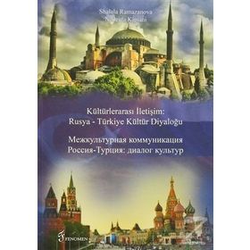 Kültürlerarası İletişim Rusya - Türkiye Kültür Diyaloğu - Shalala Ramazanova Nadjia Kipiani