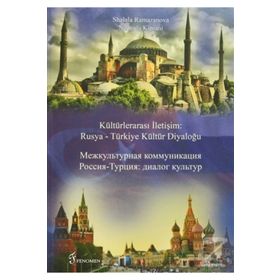 Kültürlerarası İletişim Rusya - Türkiye Kültür Diyaloğu - Shalala Ramazanova Nadjia Kipiani
