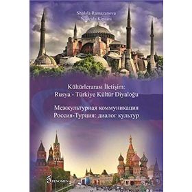 Kültürlerarası İletişim Rusya - Türkiye Kültür Diyaloğu - Shalala Ramazanova Nadjia Kipiani