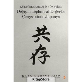 Kültürlerarası İş Yönetimi: Değişen Toplumsal Değerler Çerçevesinde Japonya - Kaan Karayılmaz
