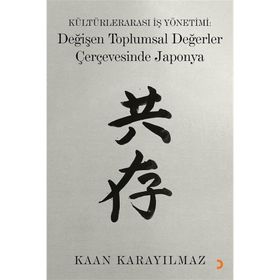 Kültürlerarası İş Yönetimi: Değişen Toplumsal Değerler Çerçevesinde Japonya - Kaan Karayılmaz