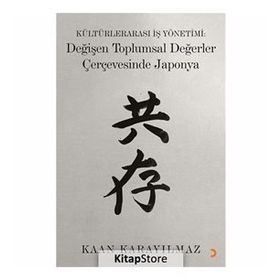 Kültürlerarası İş Yönetimi: Değişen Toplumsal Değerler Çerçevesinde Japonya - Kaan Karayılmaz