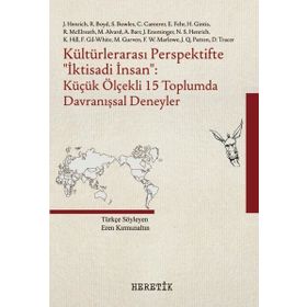 Kültürlerarası Perspektifte İktisadi İnsan: Küçük Ölçekli 15 Toplumda Davranışsal Deneyler - Heretik Yayıncılık