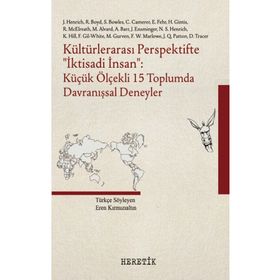 Kültürlerarası Perspektifte İktisadi İnsan: Küçük Ölçekli 15 Toplumda Davranışsal Deneyler - Heretik Yayıncılık