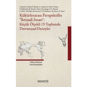 Kültürlerarası Perspektifte İktisadi İnsan: Küçük Ölçekli 15 Toplumda Davranışsal Deneyler - Heretik Yayıncılık