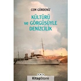 Kültürü ve Görgüsüyle Denizcilik - Cem Gürdeniz