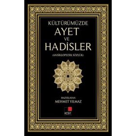 KÜLTÜRÜMÜZDE AYET VE HADISLER ANSIKLOPEDIK SÖZLÜK - MEHMET YILMAZ