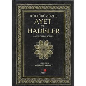 KÜLTÜRÜMÜZDE AYET VE HADISLER ANSIKLOPEDIK SÖZLÜK - MEHMET YILMAZ